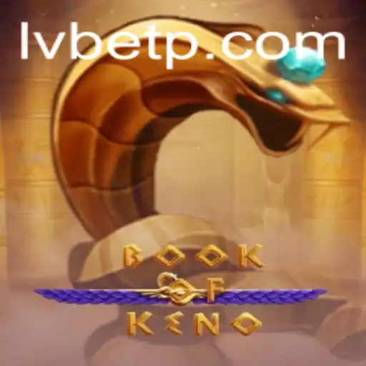 Exploring the Thrills of BookOfKeno at LVBET