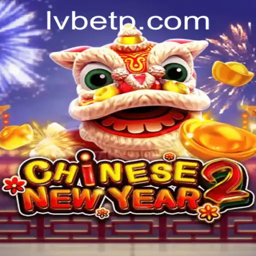 Exploring the Exciting World of CHINESENEWYEAR2 at LVBET