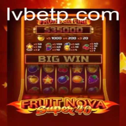 Exploring FruitNova Super40 with LVBET: A Thrilling Dive into the World of Online Slots