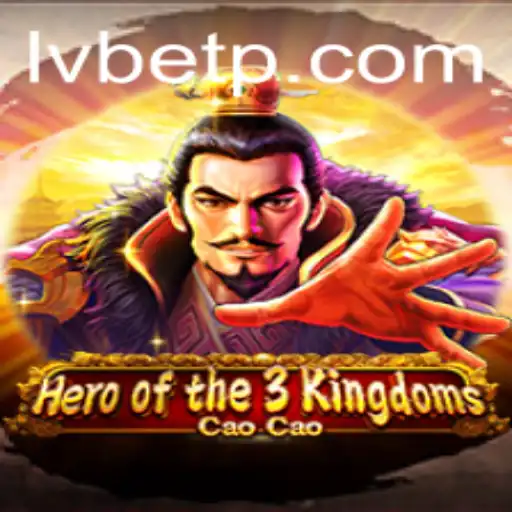 Exploring Heroofthe3KingdomsCaoCao and the Impact of LVBET