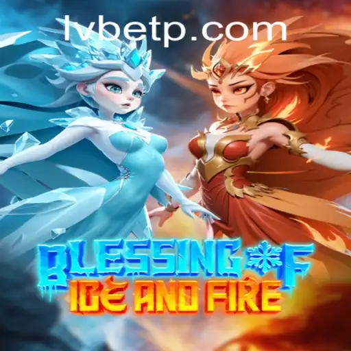 Exploring LVBET's New Adventure: Blessing of Ice and Fire