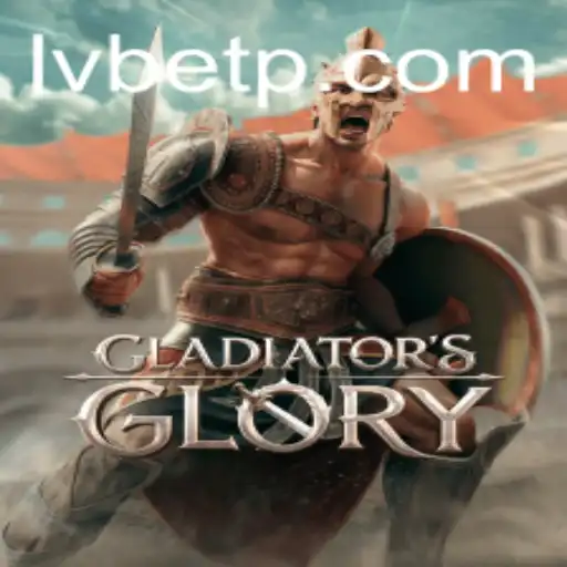Discovering the Excitement of GladiatorsGlory with LVBET