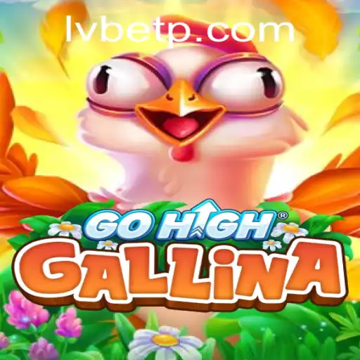 Dive into the World of GoHighGallina: A Thrilling Adventure with LVBET