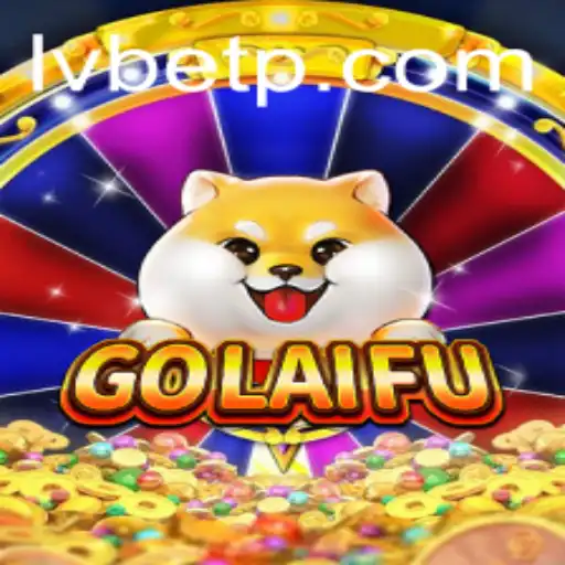 Exploring the Exciting World of GoLaiFu: A Comprehensive Guide