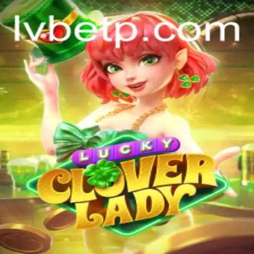 Discover the Exciting World of LuckyCloverLady with LVBET: A Comprehensive Guide