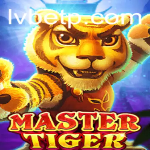 Exploring the Exciting World of MasterTiger in LVBET