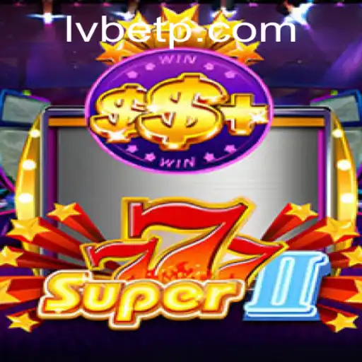 Discover the Thrills of Super777II at LVBET