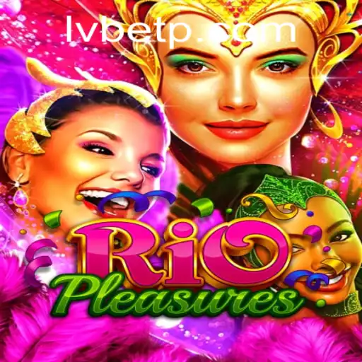 Discover the Excitement of RioPleasures with LVBET