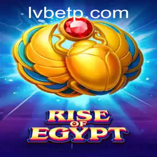Exploring the Fascinating World of Rise Of Egypt with LVBET