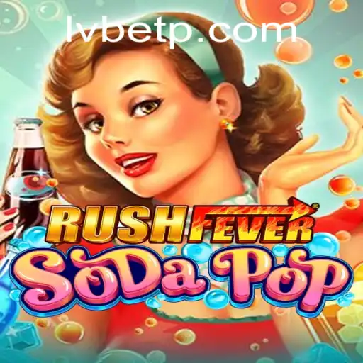 Unveiling RushFeverSodaPop: A New Gaming Craze with LVBET